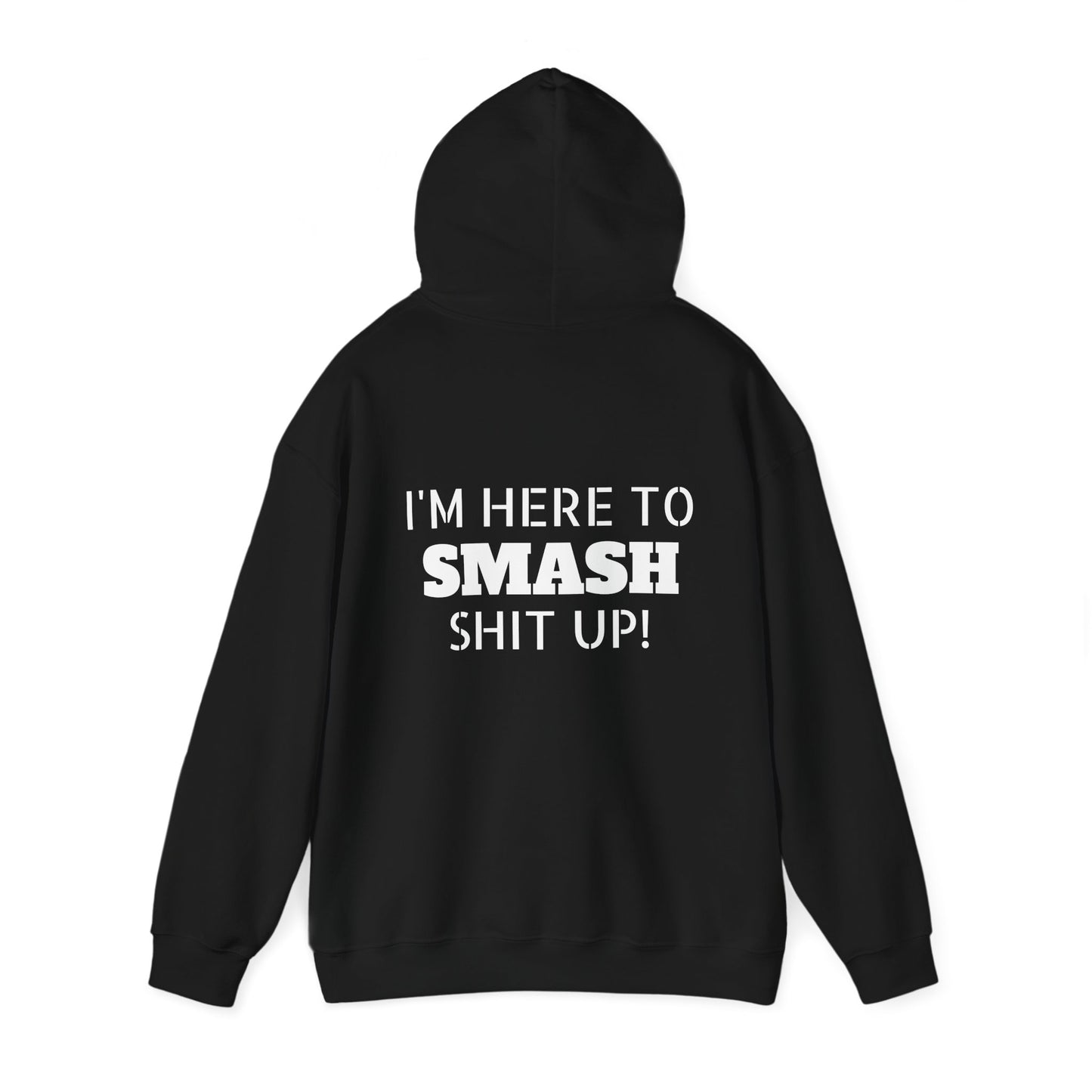 I'M HERE TO SMASH SHIT UP! Disorderly Conduct Rage Room Unisex Heavy Blend™ Hooded Sweatshirt