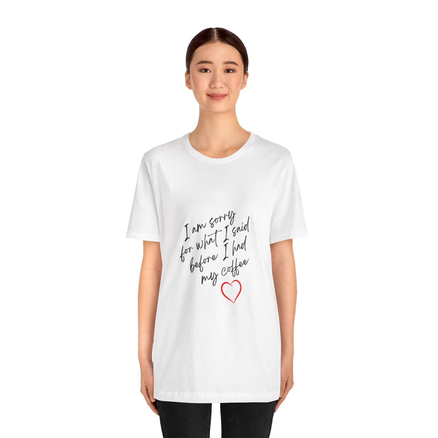 I Am Sorry For What I Said Before I Had My Coffee Unisex Jersey Short Sleeve Tee