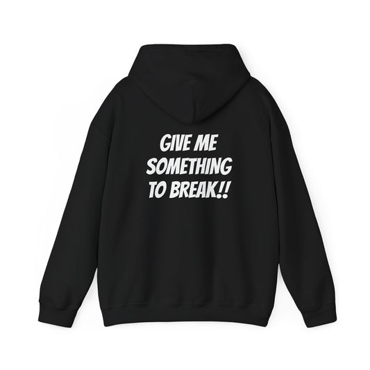 GIVE ME SOMETHING TO BREAK!! Disorderly Conduct Rage Room Unisex Heavy Blend™ Hooded Sweatshirt