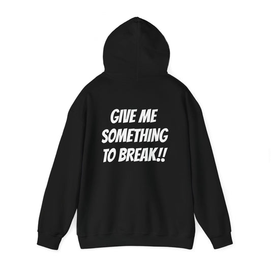 GIVE ME SOMETHING TO BREAK!! Disorderly Conduct Rage Room Unisex Heavy Blend™ Hooded Sweatshirt