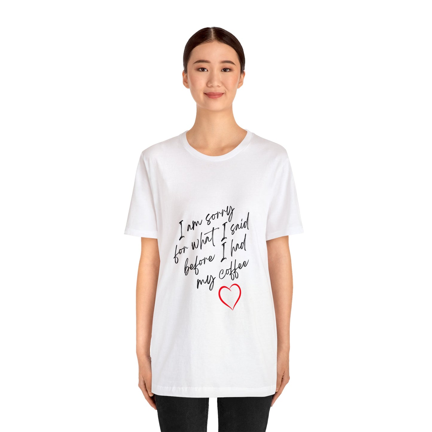 I Am Sorry For What I Said Before I Had My Coffee Unisex Jersey Short Sleeve Tee